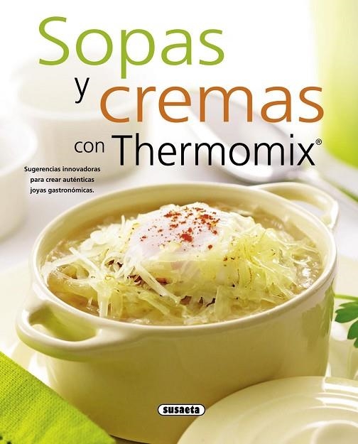 SOPAS Y CREMAS CON THERMOMIX | 9788467713527 | SUSAETA, EQUIPO | Llibreria Geli - Llibreria Online de Girona - Comprar llibres en català i castellà