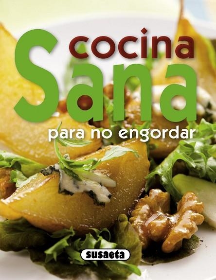 COCINA SANA PARA NO ENGORDAR | 9788467713695 | SUSAETA, EQUIPO | Llibreria Geli - Llibreria Online de Girona - Comprar llibres en català i castellà