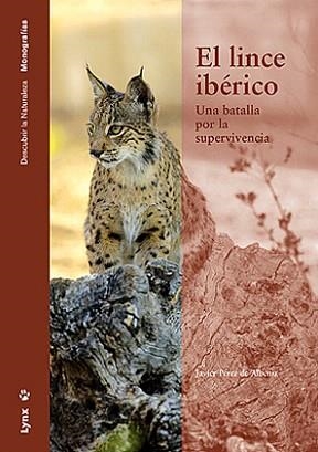 EL LINCE IBERICO.UNA BATALLA POR LA SUPERVIVENCIA | 9788496553224 | PEREZ DE ALBENIZ,JAVIER | Llibreria Geli - Llibreria Online de Girona - Comprar llibres en català i castellà