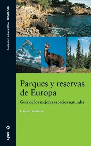 PARQUES Y RESERVAS DE EUROPA.GUIA DE LOS MEJORES ESPACIOS NA | 9788496553262 | SANTOLALLA,FRANCISCO | Libreria Geli - Librería Online de Girona - Comprar libros en catalán y castellano