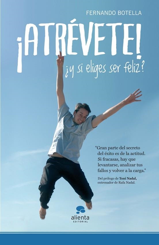 ATRÉVETE! ¿Y SI ELIGES SER FELIZ? | 9788415320234 | BOTELLA,FERNANDO | Llibreria Geli - Llibreria Online de Girona - Comprar llibres en català i castellà