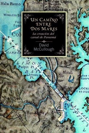 UN CAMINO ENTRE DOS MARES.LA CREACIÓN DEL CANAL DE PANAMÁ | 9788467038859 | MCCULLOUGH,DAVID | Llibreria Geli - Llibreria Online de Girona - Comprar llibres en català i castellà