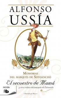 EL SECUESTRO DE MAMÁ.MEMORIAS DEL MARQUÉS DE SOTOANCHO | 9788498726091 | USSÍA,ALFONSO | Llibreria Geli - Llibreria Online de Girona - Comprar llibres en català i castellà