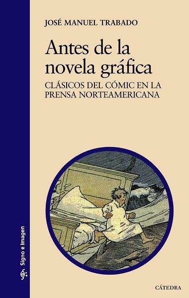 ANTES DE LA NOVELA GRÁFICA.CLÁSICOS DEL CÓMIC EN LA PRENSA NORTEAMERICANA | 9788437629681 | TRABADO,JOSÉ MANUEL | Llibreria Geli - Llibreria Online de Girona - Comprar llibres en català i castellà