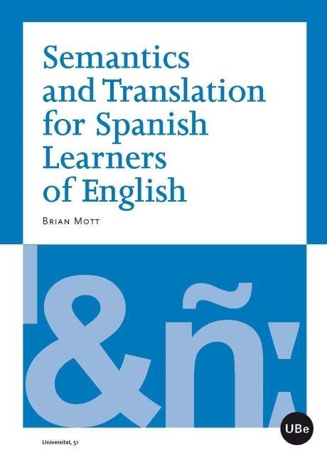 SEMANTICS AND TRANSLATION FOR SPANISH LEARNERS OF ENGLISH | 9788447535484 | MOTT,BRIAN | Llibreria Geli - Llibreria Online de Girona - Comprar llibres en català i castellà