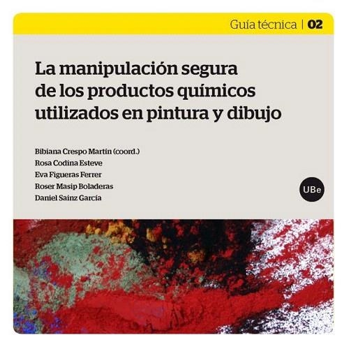 LA MANIPULACIÓN SEGURA DE LOS PRODUCTOS QUÍMICOS UTILIZADOS EN PINTURA Y DIBUJO | 9788447535347 | CRESPO MARTÍN,BIBIANA/CODINA ESTEVE,ROSA/FIGUERAS FERRER,EVA/MASIP BOLADERAS,ROSER/SAINZ GARCÍA,DANI | Llibreria Geli - Llibreria Online de Girona - Comprar llibres en català i castellà