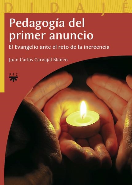 PEDAGOGIA DEL PRIMER ANUNCIO | 9788428823876 | CARVAJAL BLANCO,JUAN CARLOS | Llibreria Geli - Llibreria Online de Girona - Comprar llibres en català i castellà