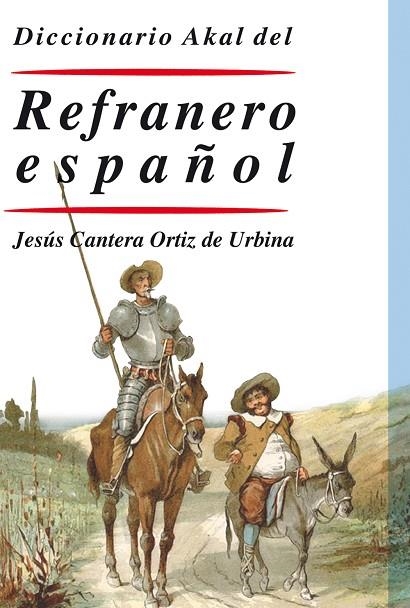 DICCIONARIO AKAL DEL REFRANERO ESPAÑOL | 9788446029557 | CANTERA ORTIZ DE URBINA,JESUS | Llibreria Geli - Llibreria Online de Girona - Comprar llibres en català i castellà