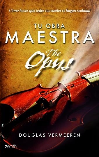 TU OBRA MAESTRA/THE OPUS.CÓMO HACER QUE TODOS TUS SUEÑOS SE HAGAN REALIDAD | 9788408109891 | VERMEEREN,DOUGLAS | Libreria Geli - Librería Online de Girona - Comprar libros en catalán y castellano