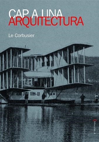 CAP A UNA ARQUITECTURA | 9788483348383 | LE CORBUSSIER | Llibreria Geli - Llibreria Online de Girona - Comprar llibres en català i castellà