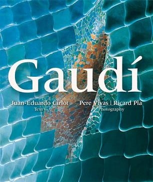 GAUDÍ (FRANÇAIS) | 9788484785385 | CIRLOT,JUAN-EDUARDO (TEXTE)/VIVAS,PERE-PLA,RICARD (FOTOS) | Llibreria Geli - Llibreria Online de Girona - Comprar llibres en català i castellà