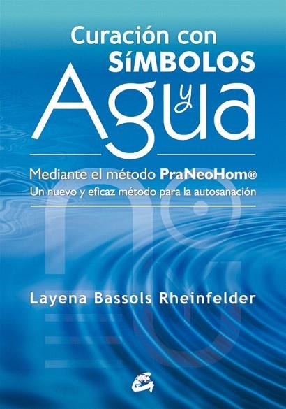 CURACIÓN CON SÍMBOLOS Y AGUA.MEDIANTE EL MÉTODO PRANEOHOM | 9788484454212 | BASSOLS RHEINFELDER,LAYENA | Llibreria Geli - Llibreria Online de Girona - Comprar llibres en català i castellà