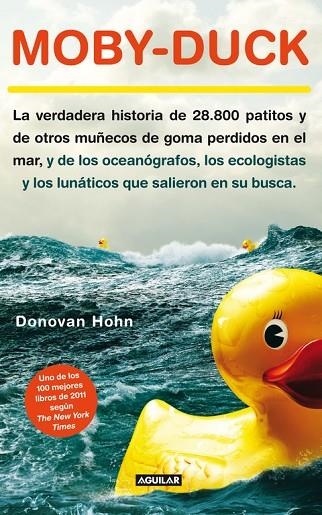 MOBY-DUCK.LA VERDADERA HISTORIA DE 28.800 PATITOS Y OTROS MUÑECOS DE GOMA PERDIDOS EN EL MAR | 9788403012097 | HOHN,DONOVAN | Llibreria Geli - Llibreria Online de Girona - Comprar llibres en català i castellà