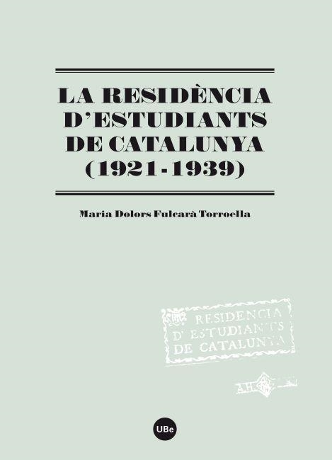 LA RESIDENCIA D'ESTUDIANTS DE CATALUNYA(1921-1939) | 9788447535194 | FULCARA TORROELLA,MARIA DOLORS | Llibreria Geli - Llibreria Online de Girona - Comprar llibres en català i castellà