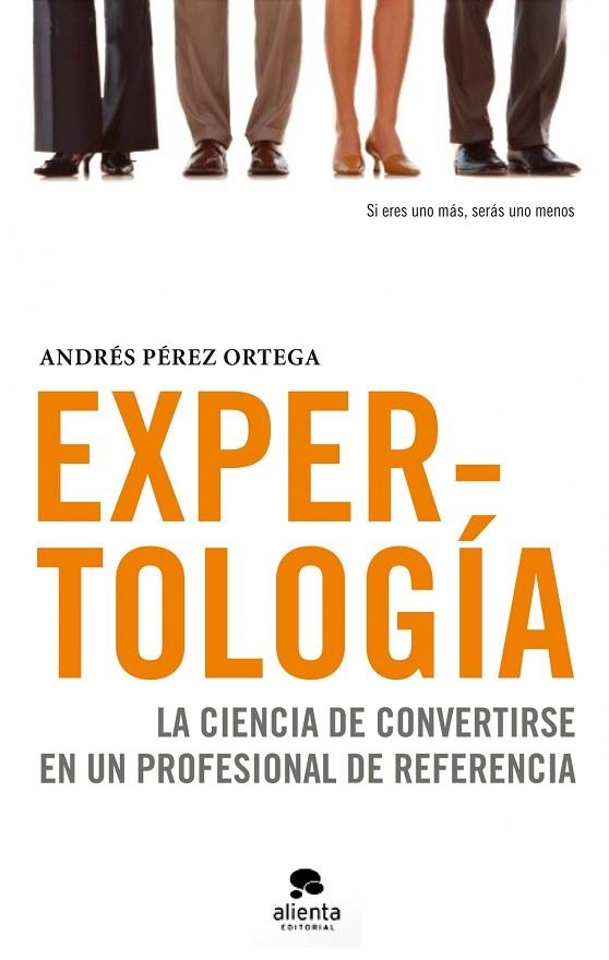 EXPERTOLOGIA.LA CIENCIA DE CONVERTIRSE EN UN PROFESIONAL DE | 9788492414505 | PEREZ ORTEGA,ANDRES | Llibreria Geli - Llibreria Online de Girona - Comprar llibres en català i castellà