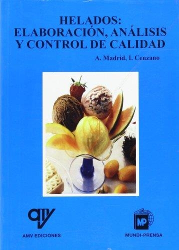 HELADOS: ELABORACION, ANALISIS Y CONTROL DE CALIDAD | 9788484761310 | CENZANO,I. ; MADRID,A. | Llibreria Geli - Llibreria Online de Girona - Comprar llibres en català i castellà