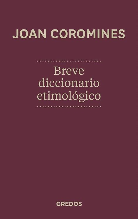 BREVE DICCIONARIO ETIMOLÓGICO DE LA LENGUA CASTELLANA | 9788424923648 | COROMINES,JOAN | Llibreria Geli - Llibreria Online de Girona - Comprar llibres en català i castellà