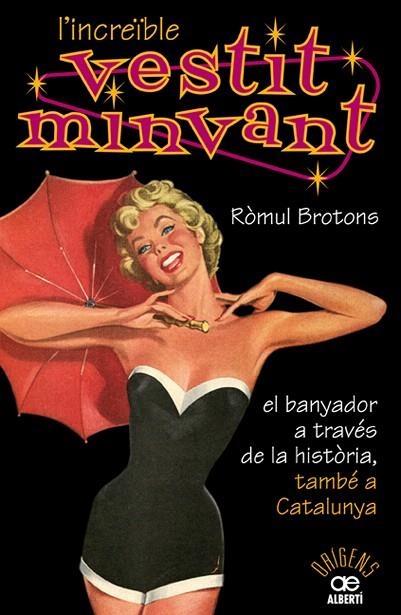 L'INCREIBLE VESTIT MINVANT.HISTORIA BANYADOR A CATALUNYA | 9788472460904 | BROTONS,ROMUL | Llibreria Geli - Llibreria Online de Girona - Comprar llibres en català i castellà