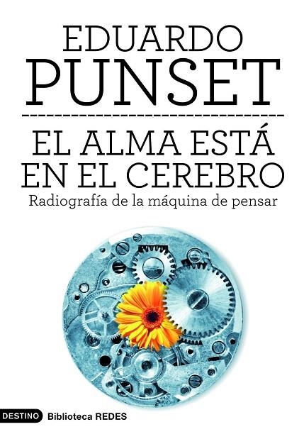 EL ALMA ESTÁ EN EL CEREBRO.RADIOGRAFÍA DE LA MÁQUINA DE PENSAR | 9788423315567 | PUNSET,EDUARDO | Llibreria Geli - Llibreria Online de Girona - Comprar llibres en català i castellà