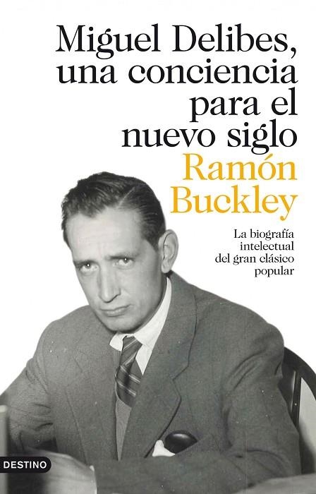 MIGUEL DELIBES.UNA CONCIENCIA PARA EL NUEVO SIGLO.LA BIOGRAFÍA INTELECTURAL DEL GRAN CLÁSICO POPULAR | 9788423320967 | BUCKLEY,RAMÓN | Llibreria Geli - Llibreria Online de Girona - Comprar llibres en català i castellà