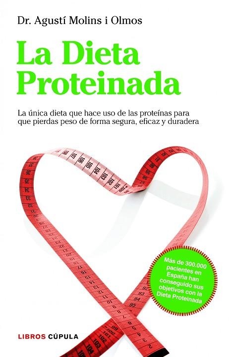 LA DIETA PROTEINADA.LA ÚNICA DIETA QUE HACE USO DE LAS PROTEÍNAS PARA QUE PIERDAS PESO DE FORMA SEGURA,EFICAZ Y DURADERA | 9788448000455 | MOLINS I OLMOS,DR.AGUSTÍ | Llibreria Geli - Llibreria Online de Girona - Comprar llibres en català i castellà