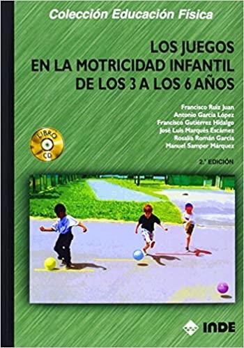 LOS JUEGOS EN LA MOTRICIDAD INFANTIL DE LOS 3 A LOS 6 AÑOS | 9788495114938 | RUIZ JUAN,FRANCISCO | Libreria Geli - Librería Online de Girona - Comprar libros en catalán y castellano