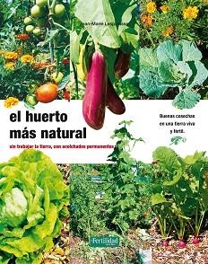 EL HUERTO MÁS NATURAL.SIN TRABAJAR LA TIERRA,CON ACOLCHADOS PERMANENTE | 9788493828950 | LESPINASSE,JEAN-MARIE | Llibreria Geli - Llibreria Online de Girona - Comprar llibres en català i castellà