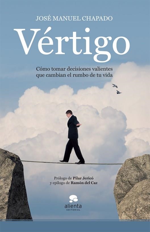 VÉRTIGO.CÓMO TOMAR DECISIONES VALIENTES QUE CAMBIAN EL RUMBO DE TU VIDA | 9788415320227 | CHAPADO,JOSÉ MANUEL | Llibreria Geli - Llibreria Online de Girona - Comprar llibres en català i castellà