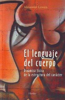 EL LENGUAJE DEL CUERPO.DINAMICA FISICA DE LA ESTRUCTURA DEL CARACTER | 9788425414329 | LOWEN,ALEXANDER | Libreria Geli - Librería Online de Girona - Comprar libros en catalán y castellano