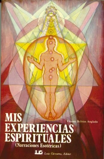 MIS EXPERIENCIAS ESPIRITUALES(NARRACIONES ESOTERICAS) | 9788485316762 | BELTRAN ANGLADA,VICENTE | Llibreria Geli - Llibreria Online de Girona - Comprar llibres en català i castellà