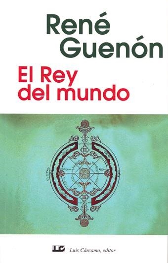 EL REY DEL MUNDO | 9788476270202 | GUENON,RENE | Llibreria Geli - Llibreria Online de Girona - Comprar llibres en català i castellà