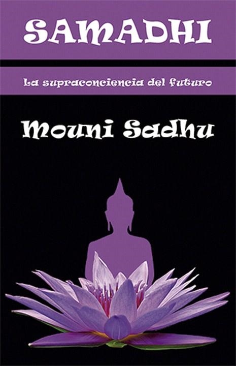 SAMADHI.LA SUPRACONCIENCIA DEL FUTURO | 9788476270981 | SADHU,MOUNI | Llibreria Geli - Llibreria Online de Girona - Comprar llibres en català i castellà