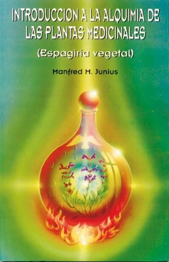 INTRODUCCION A LA ALQUIMIA DE LAS PLANTAS MEDICINALES | 9788485316557 | JUNIUS,MANFRED M. | Llibreria Geli - Llibreria Online de Girona - Comprar llibres en català i castellà