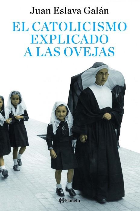 EL CATOLICISMO EXPLICADO A LAS OVEJAS | 9788408082095 | ESLAVA GALAN,JUAN | Libreria Geli - Librería Online de Girona - Comprar libros en catalán y castellano