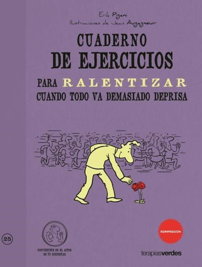 CUARDERNO DE EJERCICIOS PARA RALENTIZAR CUANDO TODO VA DEMASIADO DEPRISA | 9788492716982 | PIGANI, ERICK/AUGAGNEUR,JEAN | Llibreria Geli - Llibreria Online de Girona - Comprar llibres en català i castellà