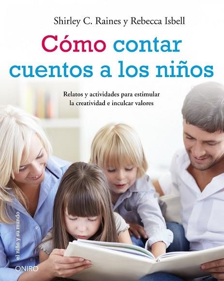 CÓMO CONTAR CUENTOS A LOS NIÑOS.RELATOS Y ACTIVIDADES PARA ESTIMULAR LA CREATIVIDAD E INCULCAR VALORES ÉTICOS | 9788497545884 | RAINES,SHIRLEY C./ISBELL,REBECCA | Llibreria Geli - Llibreria Online de Girona - Comprar llibres en català i castellà