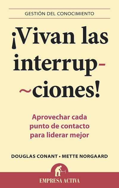 VIVAN LAS INTERRUPCIONES | 9788492452897 | CONANT,DOUGLAS/NORGAARD,METTE | Llibreria Geli - Llibreria Online de Girona - Comprar llibres en català i castellà