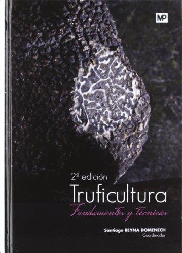 TRUFICULTURA.FUNDAMENTOS Y TECNICAS(2ªED/2012) | 9788484765172 | REYNA DOMENECH,SANTIAGO | Libreria Geli - Librería Online de Girona - Comprar libros en catalán y castellano