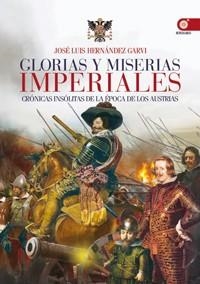 GLORIAS Y MISERIAS IMPERIALES | 9788441431119 | HERNÁNDEZ GARVI,JOSÉ LUIS | Libreria Geli - Librería Online de Girona - Comprar libros en catalán y castellano