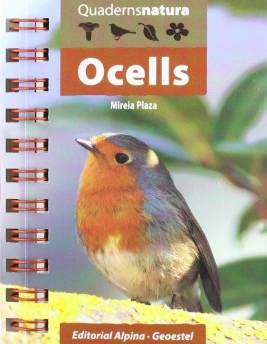 OCELLS(QUADERNS NATURA ALPINA) | 9788480904544 | PLAZA,MIREIA | Llibreria Geli - Llibreria Online de Girona - Comprar llibres en català i castellà