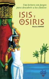 ISIS I OSIRIS. UNA LECTURA CON JUEGOS PARA DESCUBRIR A LOS C | 9788446018100 | BOTTET,BEATRICE | Llibreria Geli - Llibreria Online de Girona - Comprar llibres en català i castellà