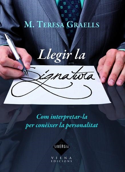 LLEGIR LA SIGNATURA.COM INTERPRETAR-LA PER CONEIXER LA PERSONALITAT | 9788483306819 | GRAELLS,MARIA TERESA | Libreria Geli - Librería Online de Girona - Comprar libros en catalán y castellano