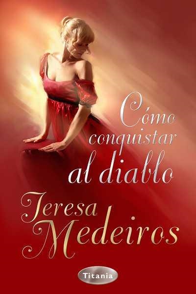 COMO CONQUISTAR AL DIABLO | 9788492916214 | MEDEIROS,TERESA | Llibreria Geli - Llibreria Online de Girona - Comprar llibres en català i castellà