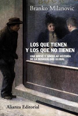 LOS QUE TIENEN Y LOS QUE NO TIENEN.BREVE Y PARTICULAR HISTORIA DE LA DESIGUALDAD GLOBAL | 9788420671529 | MILANOVIC, BRANKO | Llibreria Geli - Llibreria Online de Girona - Comprar llibres en català i castellà