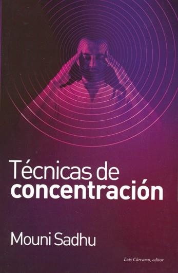 TECNICAS DE CONCENTRACION | 9788476271612 | SADHU,MOUNI | Llibreria Geli - Llibreria Online de Girona - Comprar llibres en català i castellà