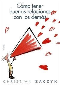 COMO TENER BUENAS RELACIONES CON LOS DEMAS | 9788449320217 | ZACZYK,CHISTIAN | Llibreria Geli - Llibreria Online de Girona - Comprar llibres en català i castellà