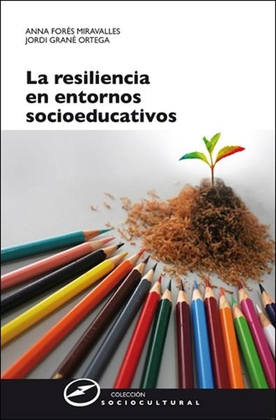 LA RESILIENCIA EN ENTORNOS SOCIOEDUCATIVOS | 9788427718050 | FORÉS MIRAVALLES,ANNA/GRANÉ ORTEGA,JORDI | Llibreria Geli - Llibreria Online de Girona - Comprar llibres en català i castellà