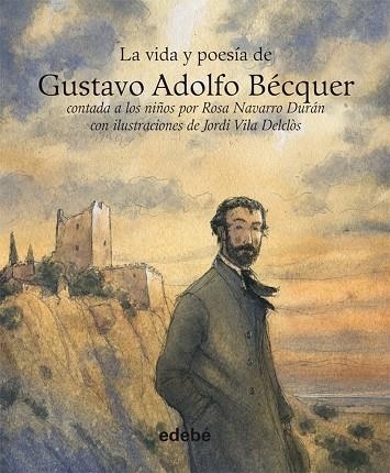 LA VIDA Y POESIA DE GUSTAVO ADOLFO BECQUER CONTADA A LOS NIÑOS | 9788468303109 | NAVARRO DURAN,ROSA/VILA DELCLOS,JORDI | Llibreria Geli - Llibreria Online de Girona - Comprar llibres en català i castellà