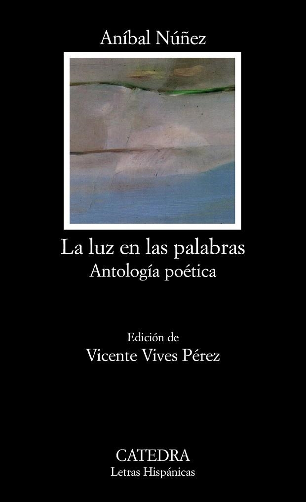 LA LUZ EN LAS PALABRAS / ANTOLOGÍA POÉTICA | 9788437625829 | NÚÑEZ,ANÍBAL | Llibreria Geli - Llibreria Online de Girona - Comprar llibres en català i castellà