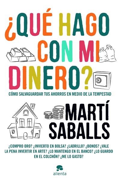 QUÉ HAGO CON MI DINERO?COMO SALVAGUARDAR TUS AHORROS EN MEDIO DE LA TEMPESTAD | 9788415320432 | SABALLS,MARTI | Llibreria Geli - Llibreria Online de Girona - Comprar llibres en català i castellà